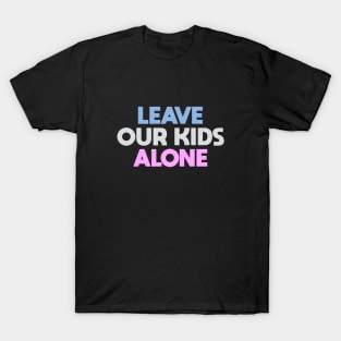 Leave Our Kids Alone T-Shirt